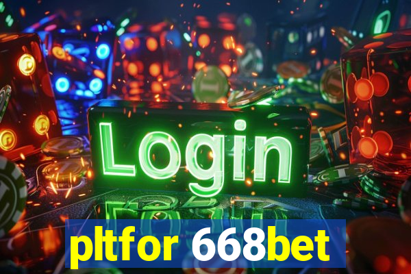 pltfor 668bet